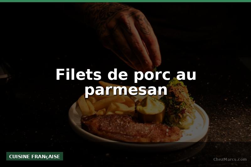 Filets de porc au parmesan