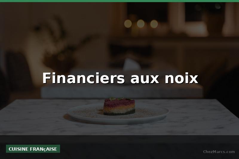 Financiers aux noix