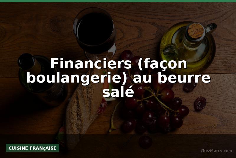 Financiers (façon boulangerie) au beurre salé