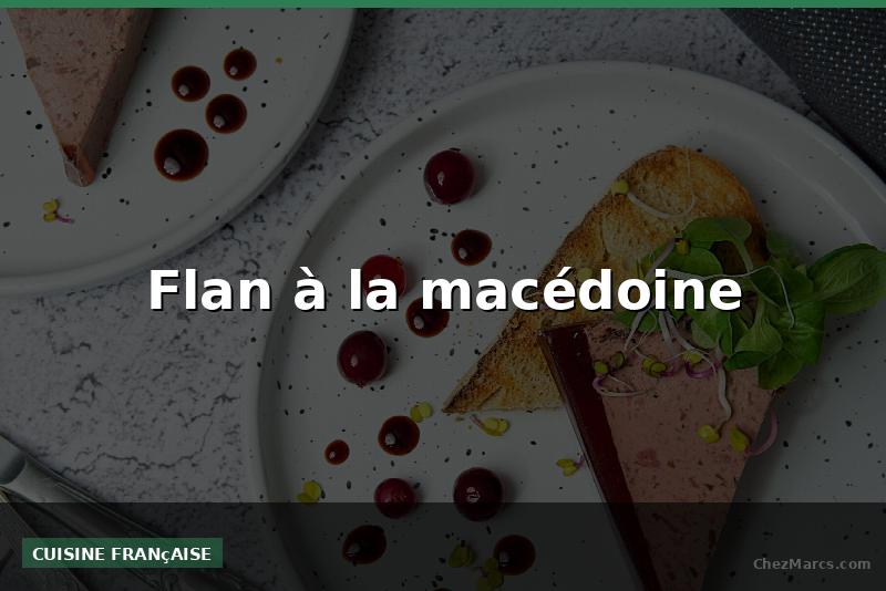 Flan à la macédoine
