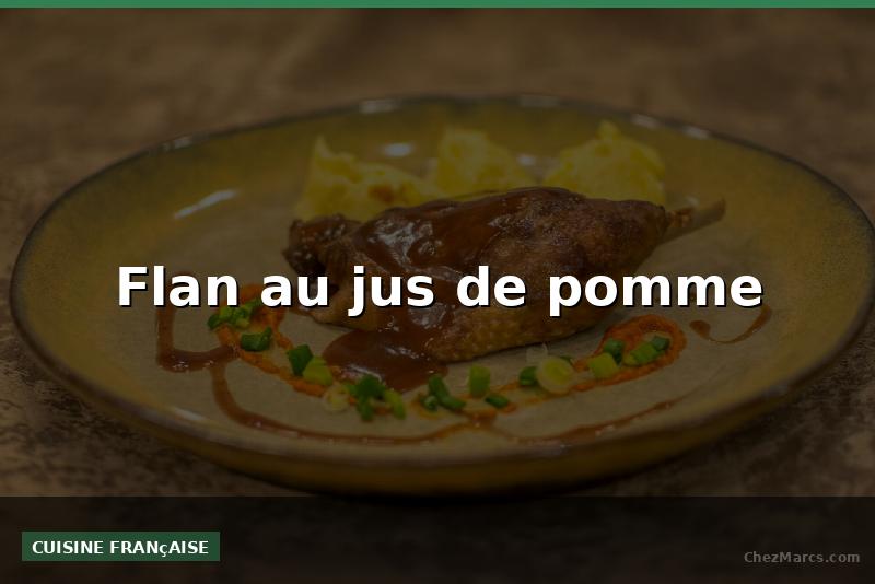 Flan au jus de pomme