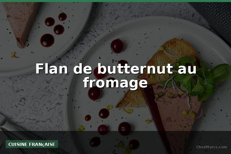Flan de butternut au fromage