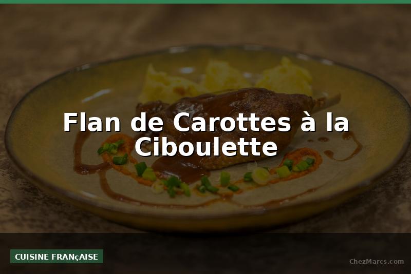 Flan de Carottes à la Ciboulette