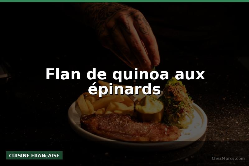Flan de quinoa aux épinards