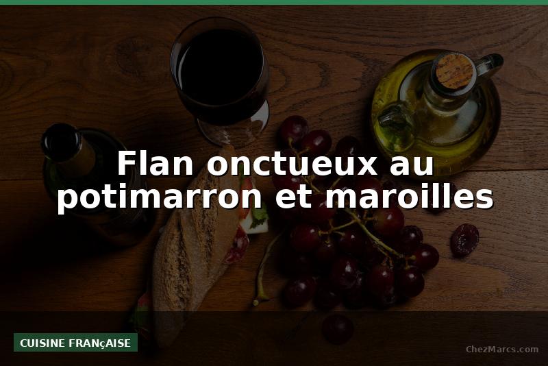 Flan onctueux au potimarron et maroilles