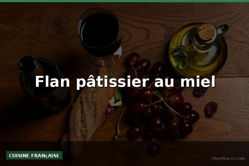Flan pâtissier au miel