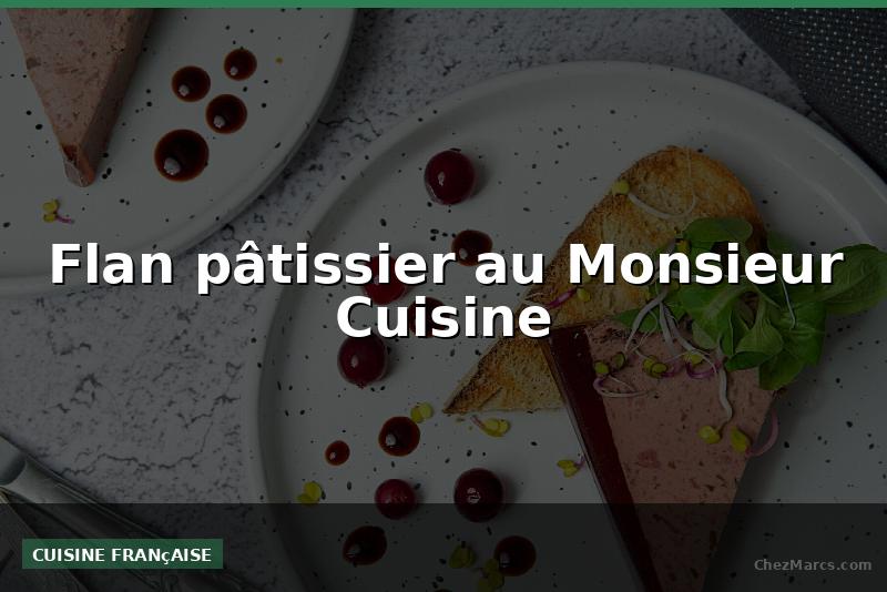 Flan pâtissier au Monsieur Cuisine