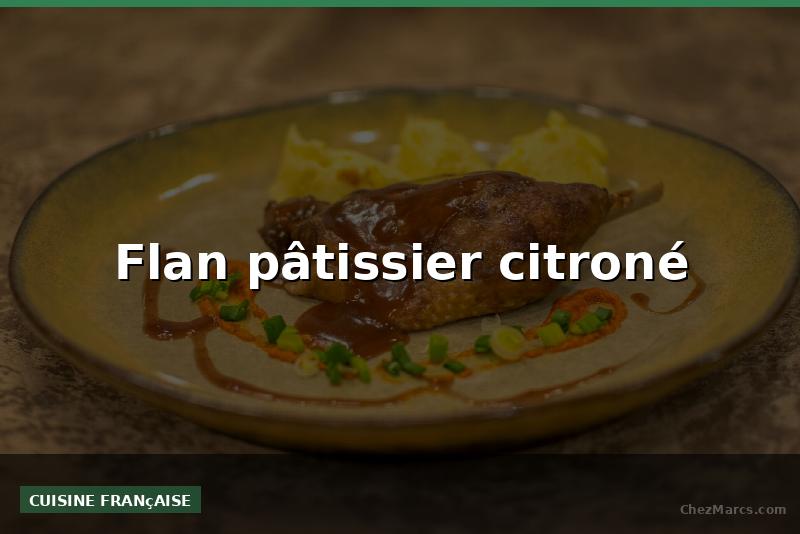 Flan pâtissier citroné