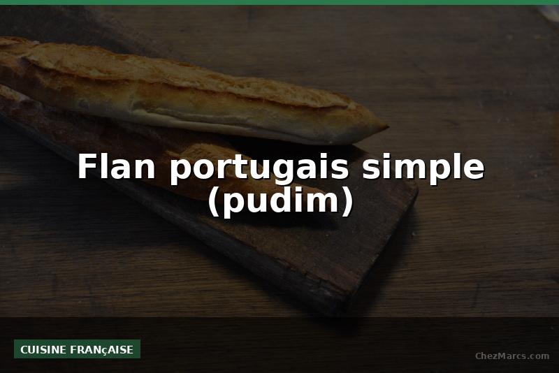 Flan portugais simple (pudim)