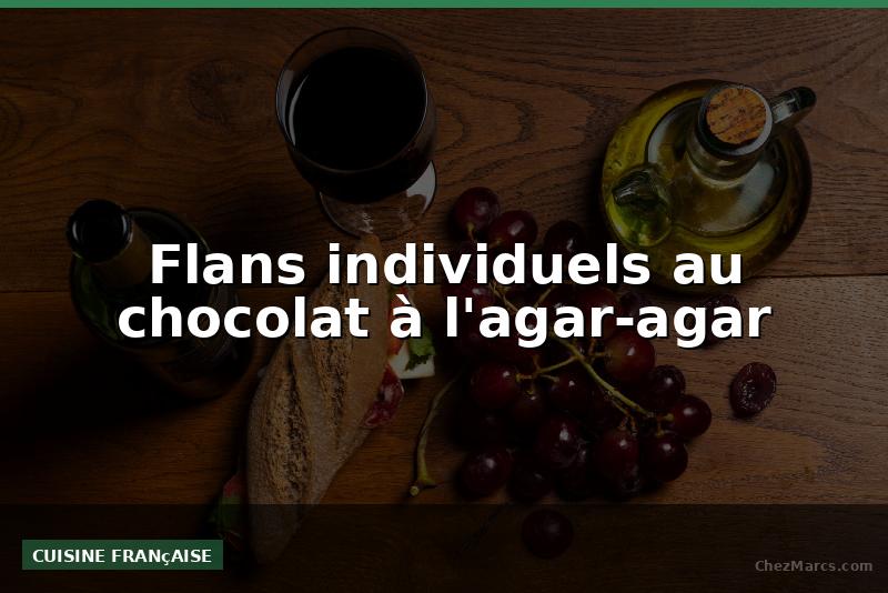 Flans individuels au chocolat à l'agar-agar