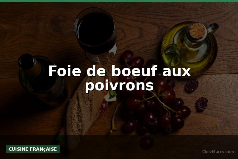 Foie de boeuf aux poivrons