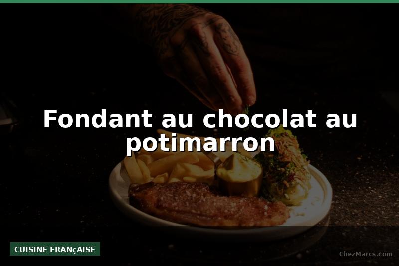 Fondant au chocolat au potimarron