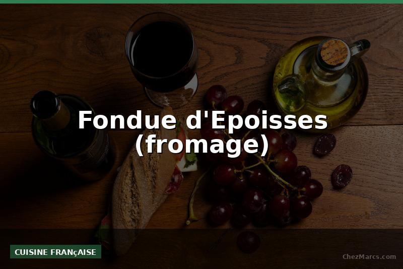 Fondue d'Epoisses (fromage)
