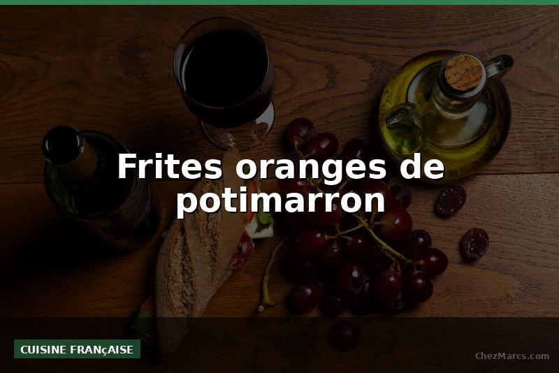 Frites oranges de potimarron