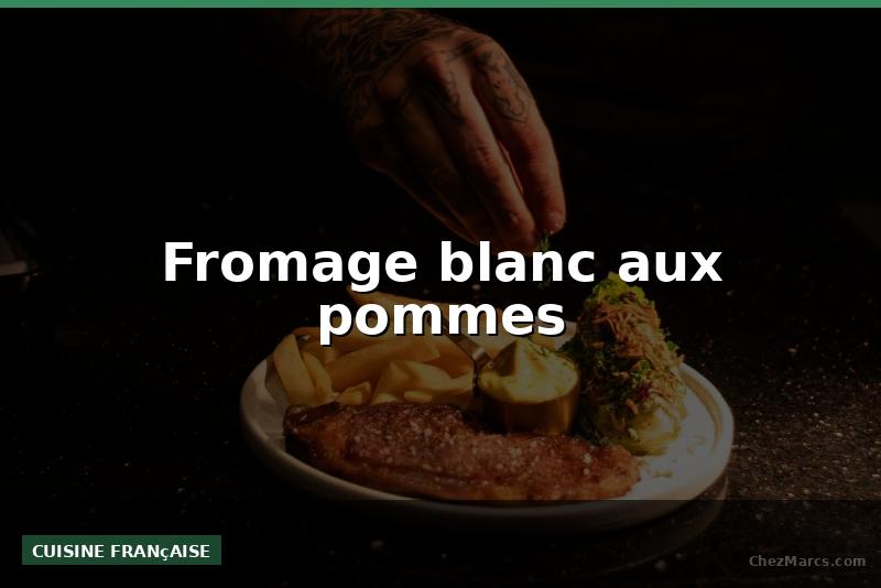 Fromage blanc aux pommes
