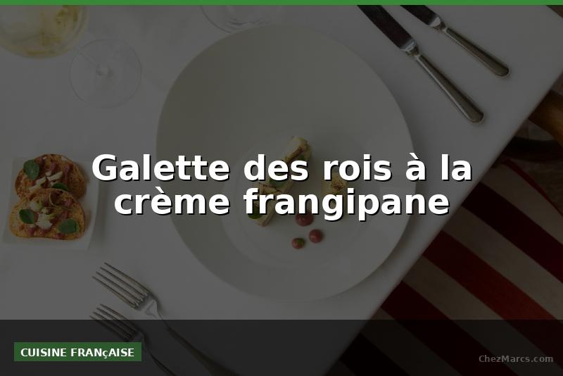 Galette des rois à la crème frangipane