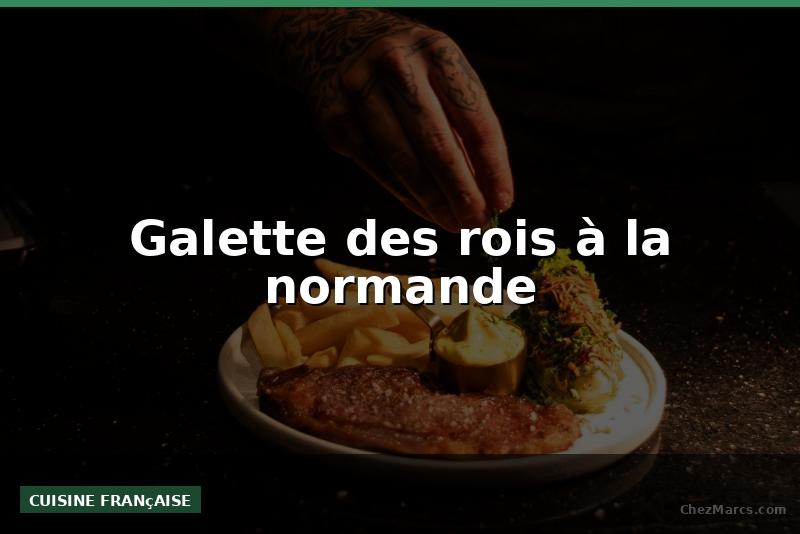 Galette des rois à la normande