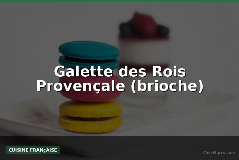 Galette des Rois Provençale (brioche)