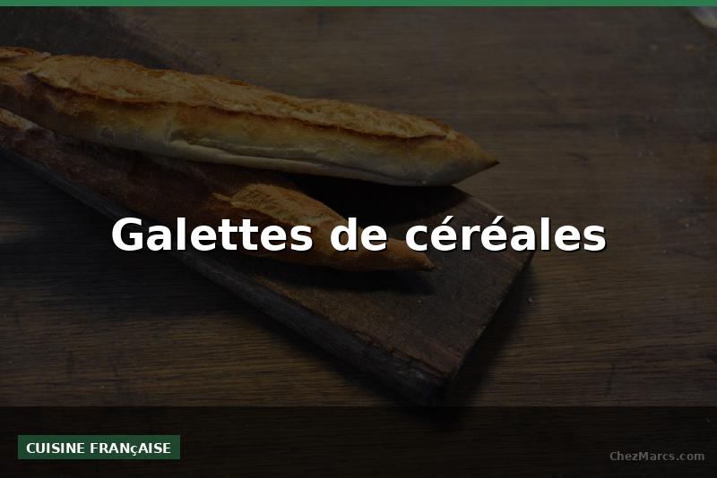 Galettes de céréales