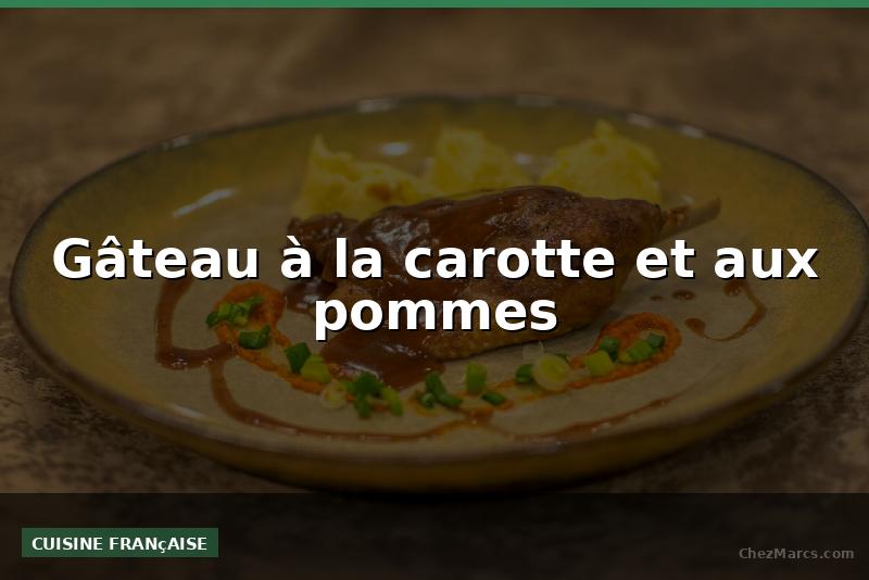 Gâteau à la carotte et aux pommes