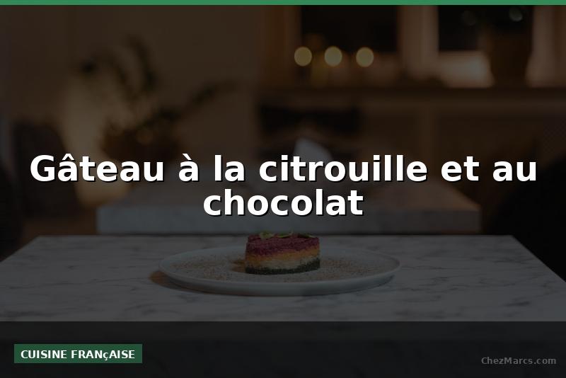 Gâteau à la citrouille et au chocolat
