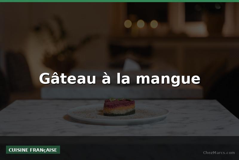 Gâteau à la mangue