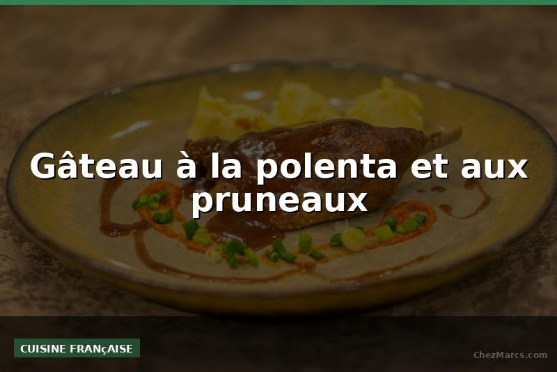 Gâteau à la polenta et aux pruneaux