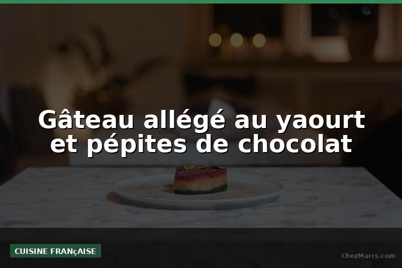Gâteau allégé au yaourt et pépites de chocolat