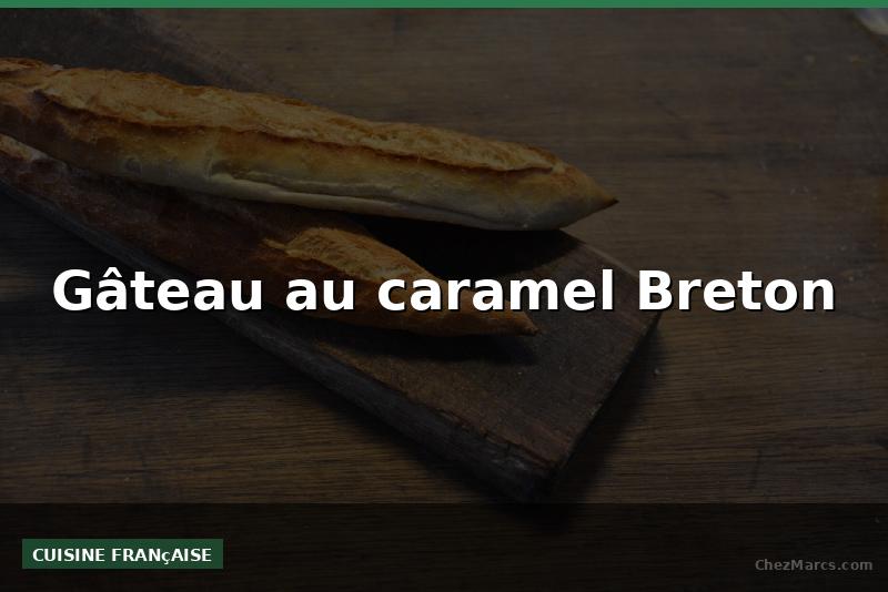 Gâteau au caramel Breton