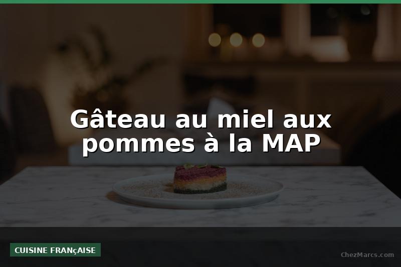 Gâteau au miel aux pommes à la MAP