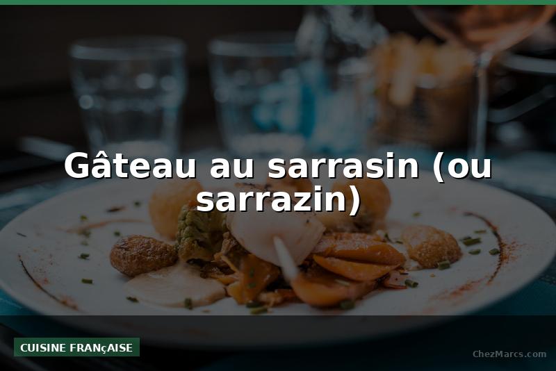 Gâteau au sarrasin (ou sarrazin)