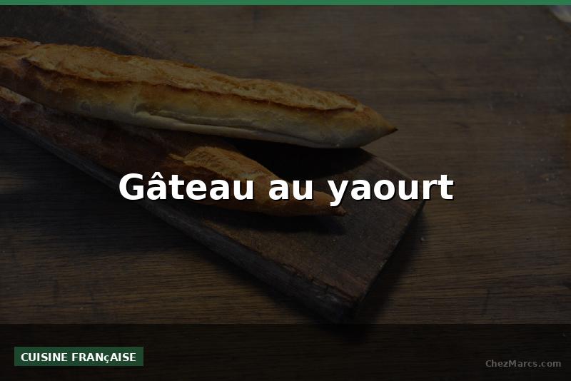 Gâteau au yaourt