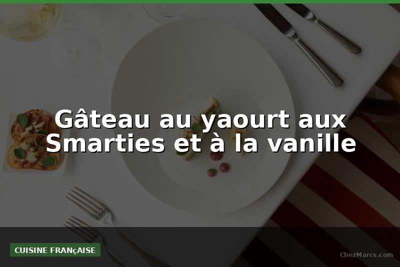 Gâteau au yaourt aux Smarties et à la vanille