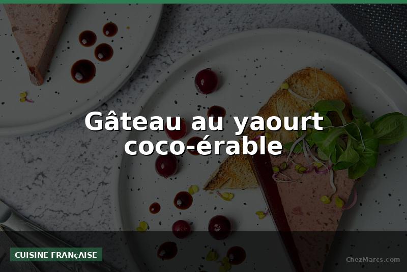 Gâteau au yaourt coco-érable