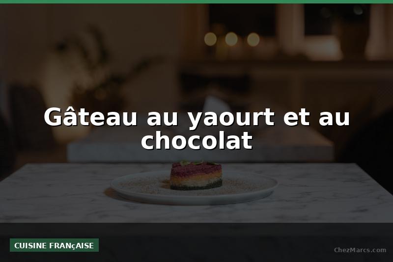 Gâteau au yaourt et au chocolat