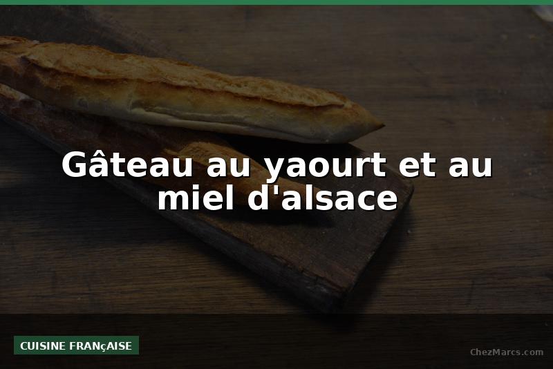 Gâteau au yaourt et au miel d'alsace
