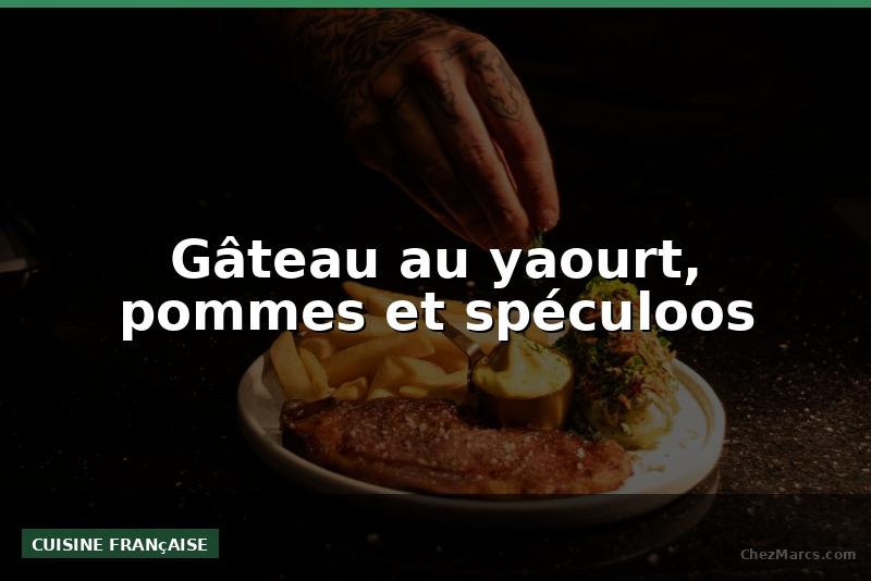 Gâteau au yaourt, pommes et spéculoos