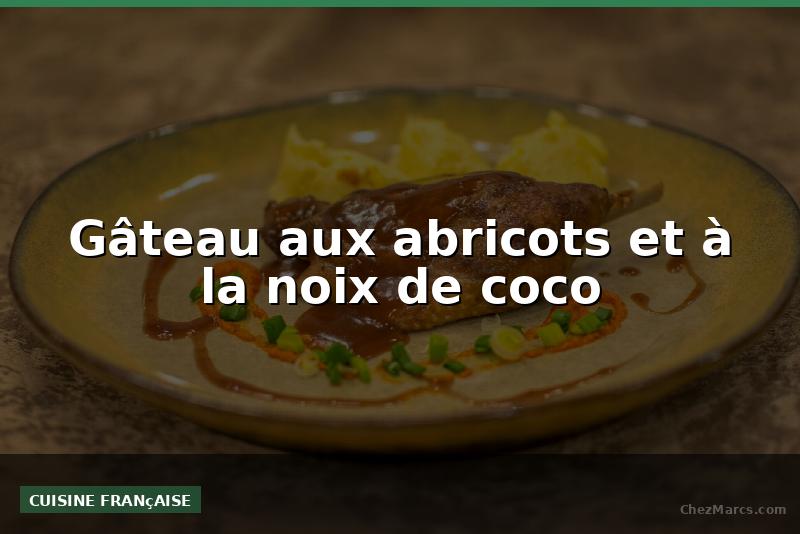 Gâteau aux abricots et à la noix de coco