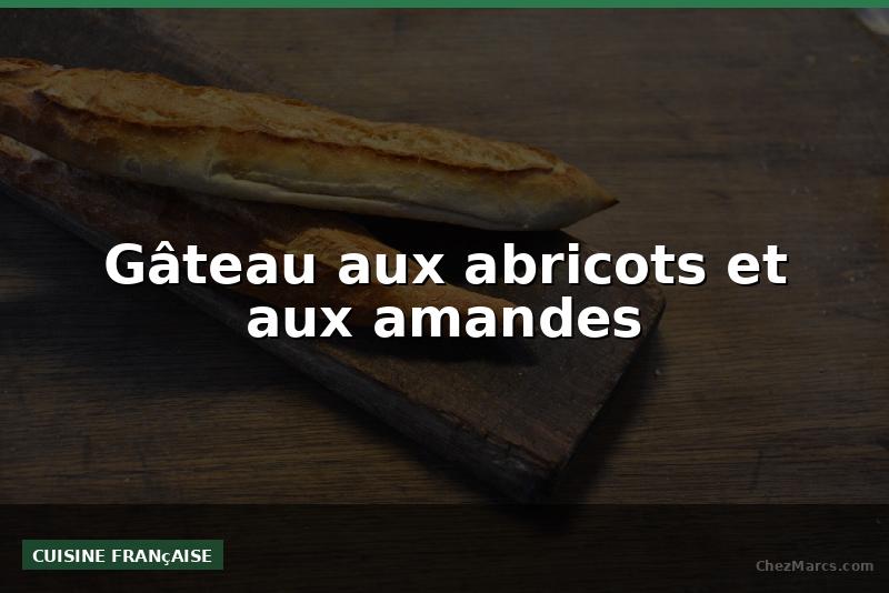 Gâteau aux abricots et aux amandes
