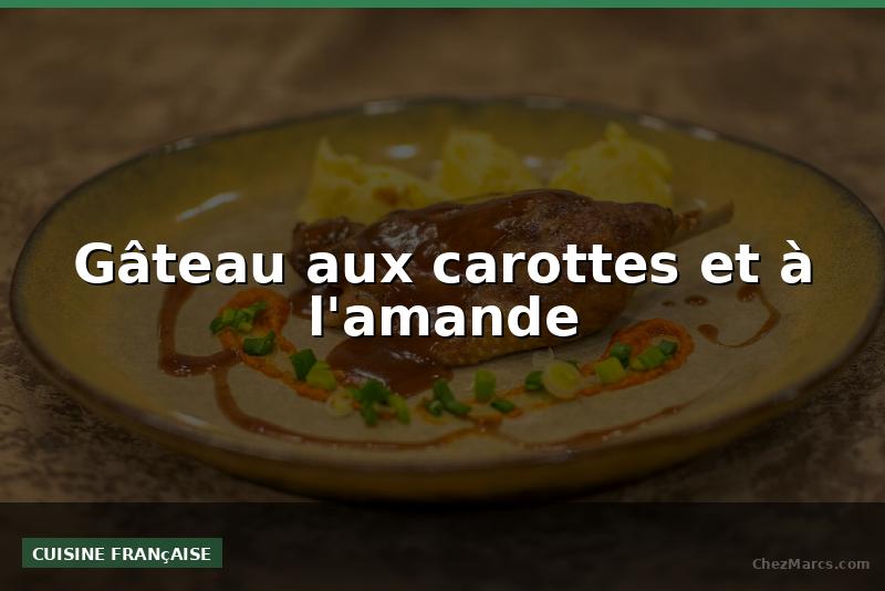 Gâteau aux carottes et à l'amande
