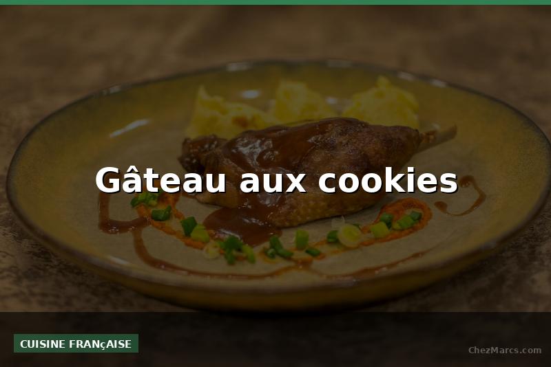 Gâteau aux cookies
