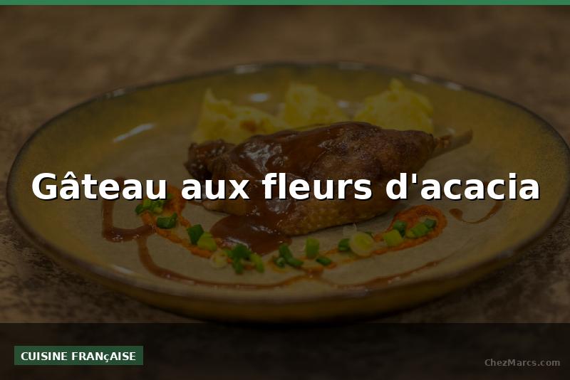 Gâteau aux fleurs d'acacia