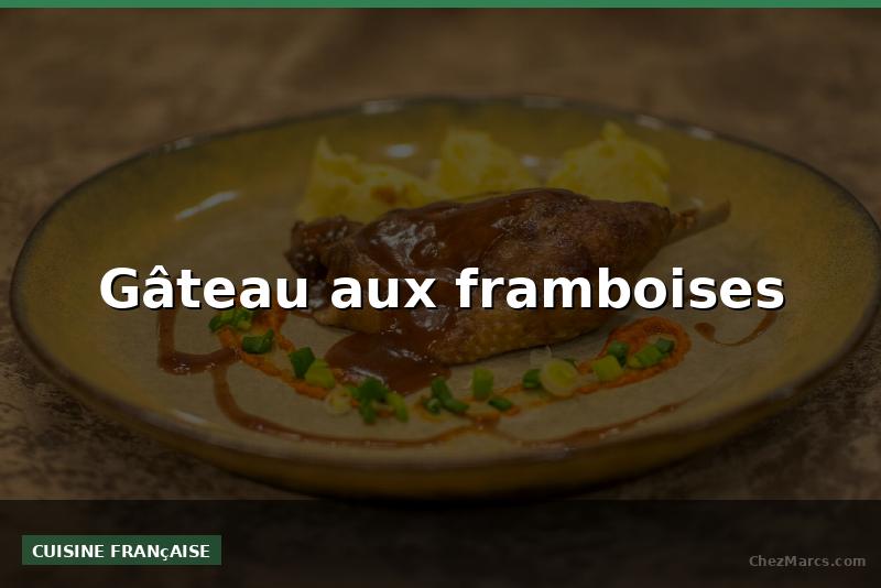 Gâteau aux framboises