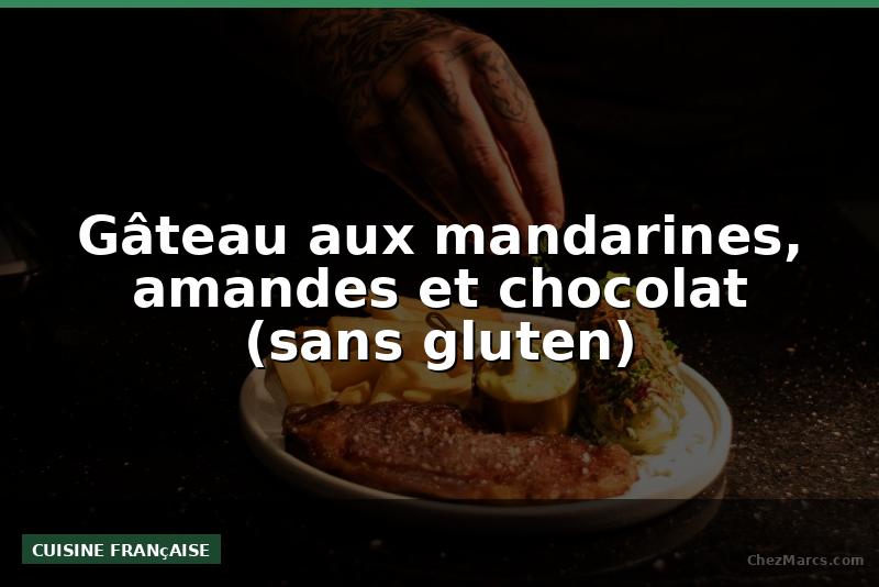 Gâteau aux mandarines, amandes et chocolat (sans gluten)