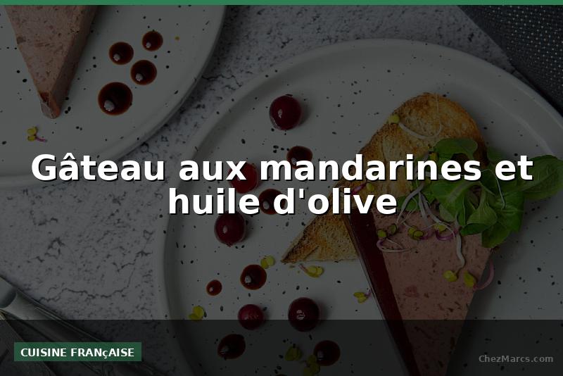 Gâteau aux mandarines et huile d'olive
