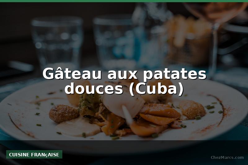 Gâteau aux patates douces (Cuba)