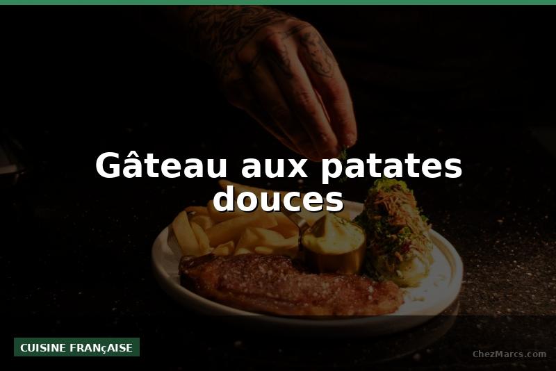 Gâteau aux patates douces