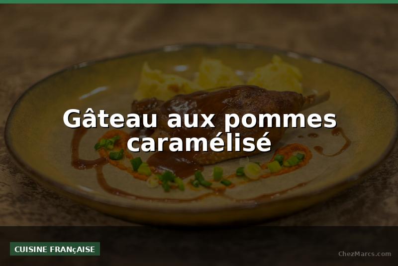 Gâteau aux pommes caramélisé