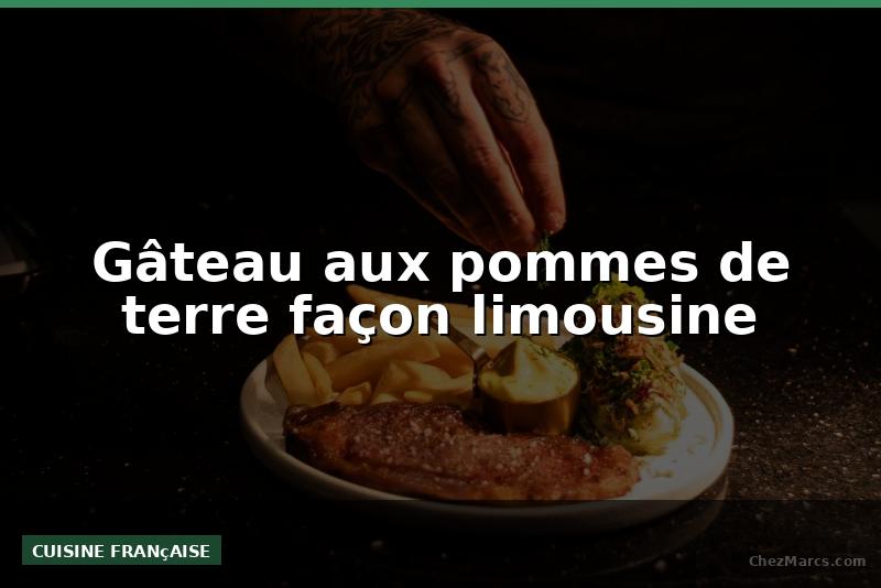 Gâteau aux pommes de terre façon limousine
