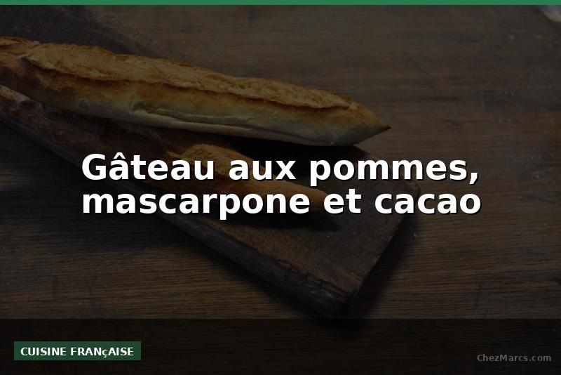 Gâteau aux pommes, mascarpone et cacao